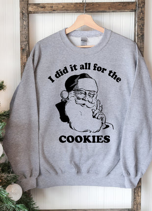 I Did It All For The Cookies Christmas Sweatshirt