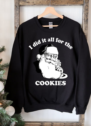 I Did It All For The Cookies Christmas Sweatshirt