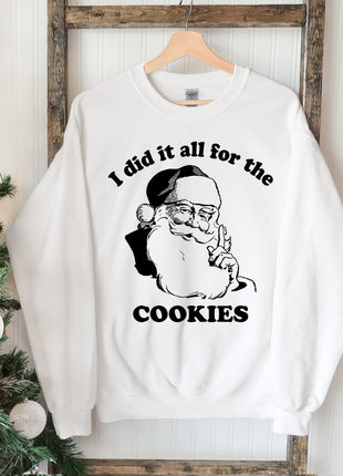 I Did It All For The Cookies Christmas Sweatshirt